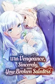 L’heure de la vengeance a sonné – With Vengeance Sincerely Your Broken Saintess