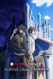 The Insipid Prince&rsquo;s Furtive Grab for the Throne: Saison 1
